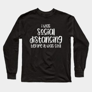 Social distancing slogan Long Sleeve T-Shirt